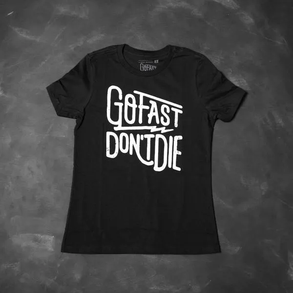 Go Fast Don't Die "The Original" Women's Tee