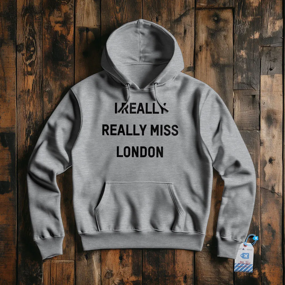 I Really Really Miss London - Pullover Hoodie