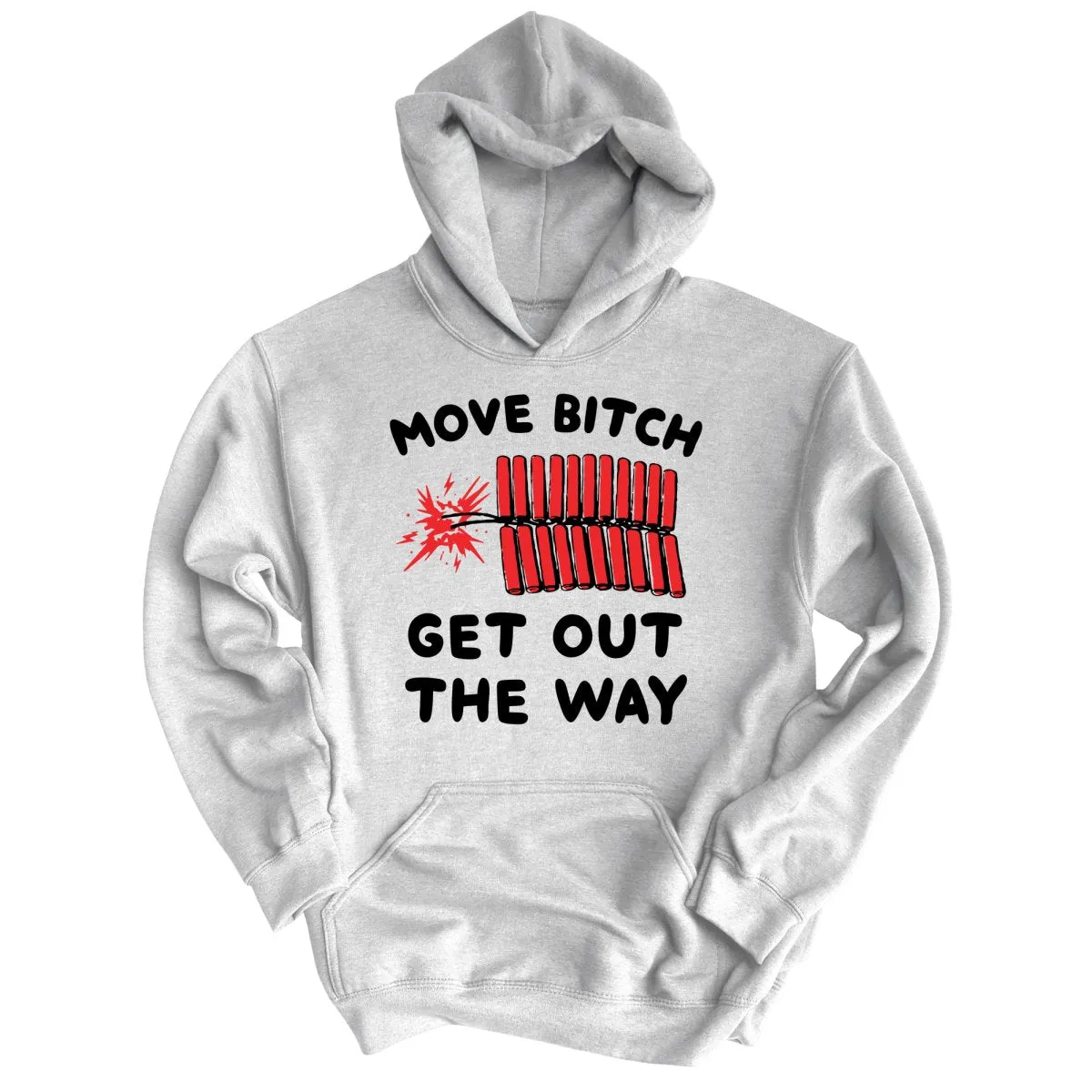 Move Bitch Get Out The Way Hoodie