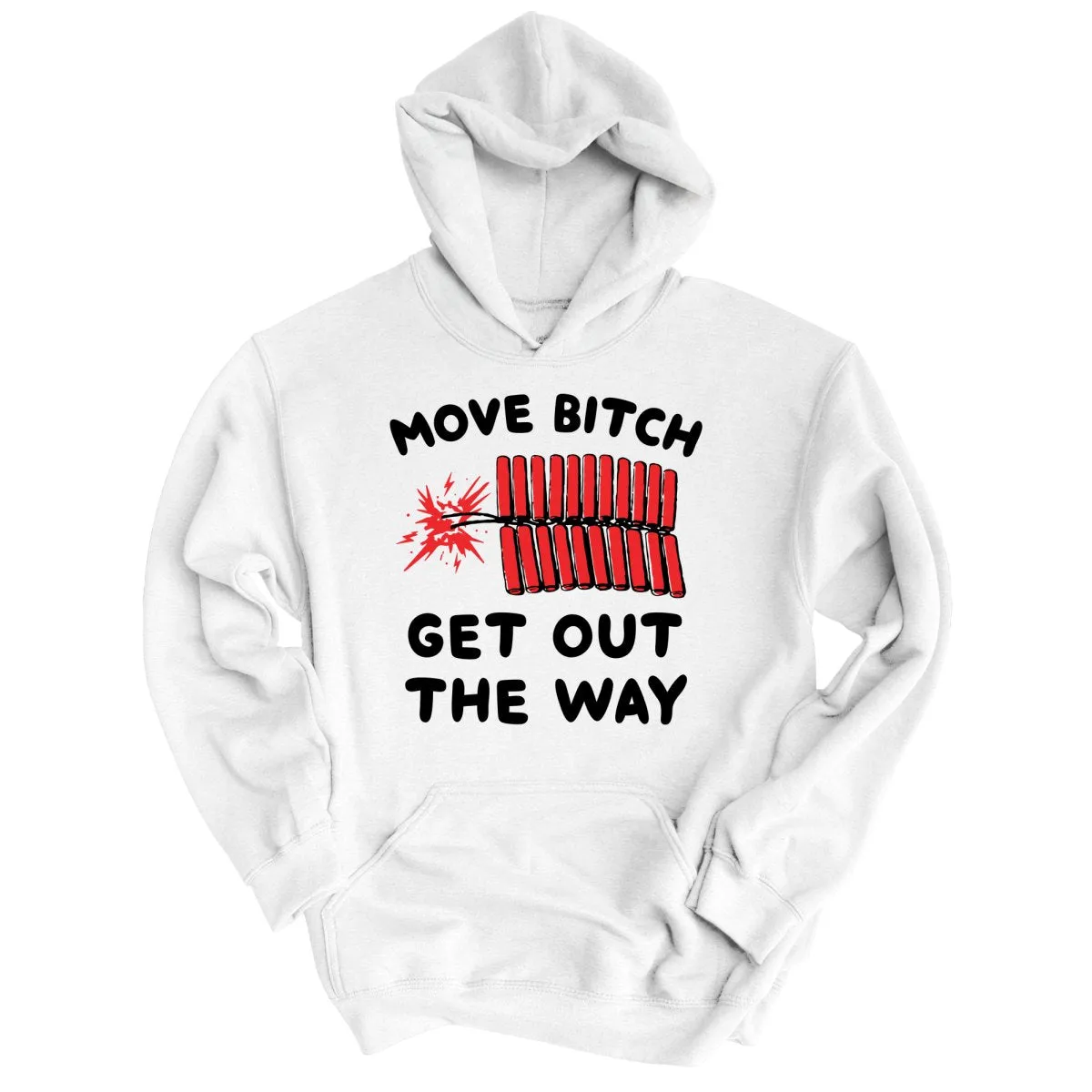 Move Bitch Get Out The Way Hoodie