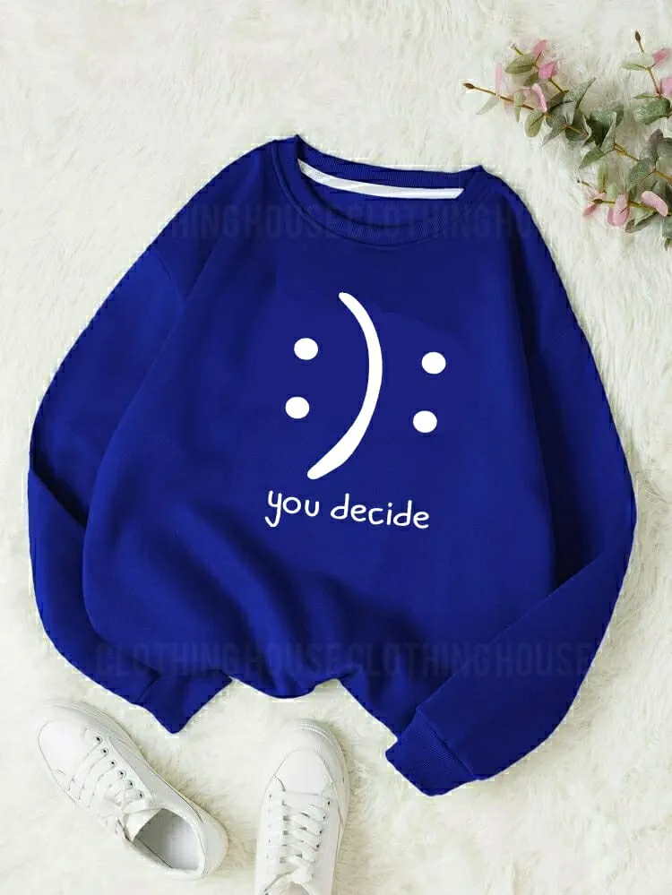 You decide sweatshirt